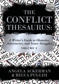 Title: The Conflict Thesaurus: A Writer's Guide to Obstacles, Adversaries, and Inner Struggles (Volume 2), Author: Becca Puglisi