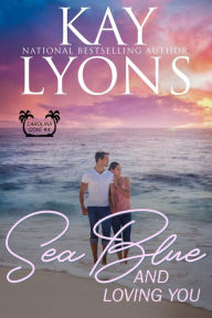 Title: Sea Blue and Loving You, Author: Kay Lyons