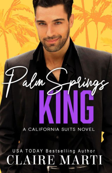 Palm Springs King: An Opposites Attract Contemporary Romance