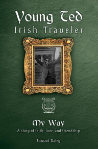 Title: Young Ted Irish Traveler: My Way, Author: Edward Daley