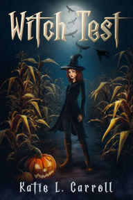 Title: Witch Test, Author: Katie L. Carroll