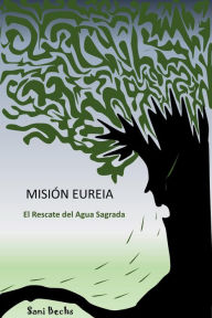 Title: Misión Eureia - El Rescate del Agua Sagrada, Author: Sandra Becchio