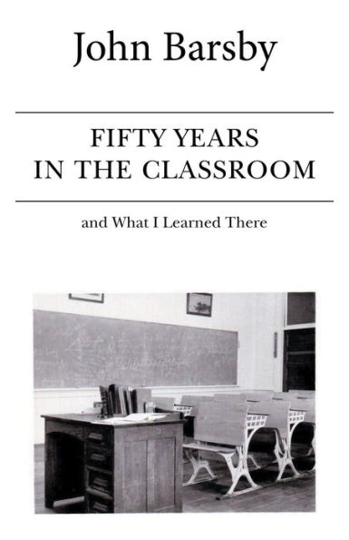 Fifty Years in the Classroom and What I Learned There