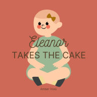 Title: Eleanor Takes the Cake, Author: Amber Voss
