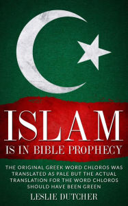 Title: ISLAM IS IN BIBLE PROPHECY, Author: Leslie Dutcher