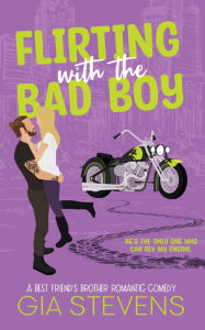 Flirting with the Bad Boy: A Best Friend's Brother Romantic Comedy