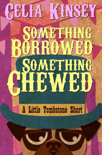 Something Borrowed, Something Chewed: A Little Tombstone Novelette