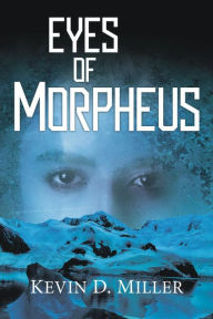 Title: Eyes of Morpheus, Author: Kevin D. Miller
