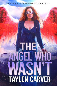 Title: The Angel Who Wasn't, Author: Taylen Carver