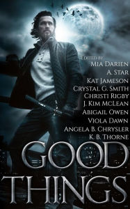 Title: Good Things: An Urban Fantasy Anthology, Author: Mia Darien