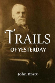 Title: Trails of Yesterday, Author: John Bratt