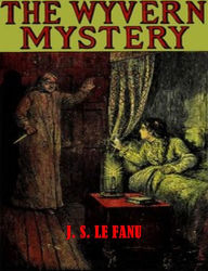 Title: The Wyvern Mystery: A Novel in Three Volumes (Complete ), Author: J. S. Le Fanu