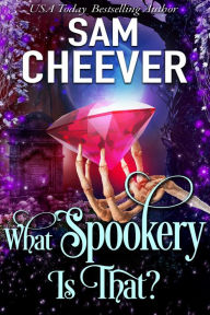 Title: What Spookery Is That?: A Paranormal Women's Fiction Novel, Author: Sam Cheever