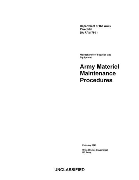 Department of the Army Pamphlet DA PAM 750-1 Army Materiel Maintenance Procedures February 2023