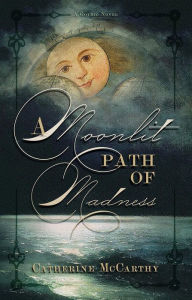 Title: A Moonlit Path of Madness, Author: Catherine McCarthy