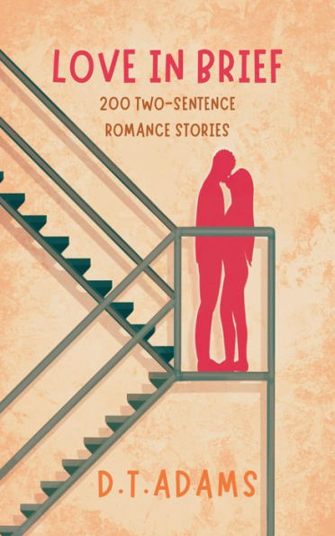 Love in Brief: 200 Two-Sentence Romance Stories
