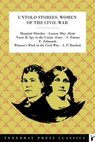 Title: Untold Stories: Women of the U.S. Civil War, Author: Louisa May Alcott