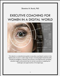 Title: EXECUTIVE COACHING FOR WOMEN IN A DIGITAL WORLD, Author: Shamina Burch