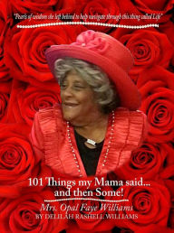 Title: 101 Things My Mama Said...and Then Some!, Author: Delilah Rashell Williams