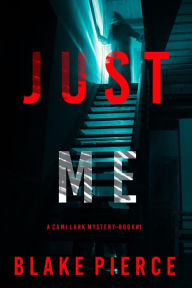 Just Me (A Cami Lark FBI Suspense ThrillerBook 1)