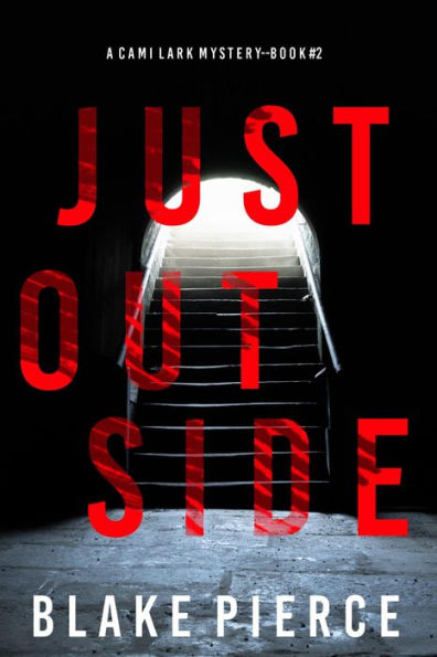 Just Outside (A Cami Lark FBI Suspense ThrillerBook 2)