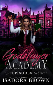 Title: Godslayer Academy Episodes 5-8 Box Set, Author: Isadora Brown