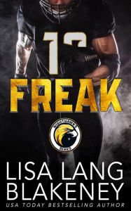 Title: FREAK: A Fake-Dating Holiday Sports Romance, Author: Lisa Lang Blakeney