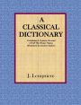 A Classical Dictionary: Containing A Copious Account Of All The Proper Names Mentioned In Ancient Authors