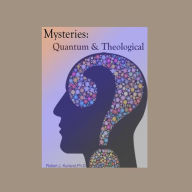 Title: Mysteries: Quantum and Theological, Author: Robert Kurland