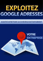 Exploitez Google adresses