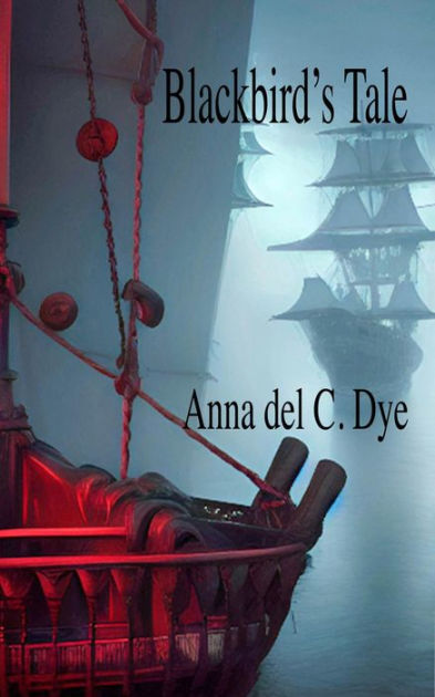 Blackbird's Tale by Anna Del C. Dye | eBook | Barnes & Noble®