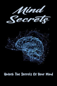 Title: Mind Secrets: Unlock The Secrets Of Your Mind, Author: Richard Zeleznik