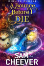 A Bounce Before I Die: A Rollicking Paranormal Women's Fiction Adventure