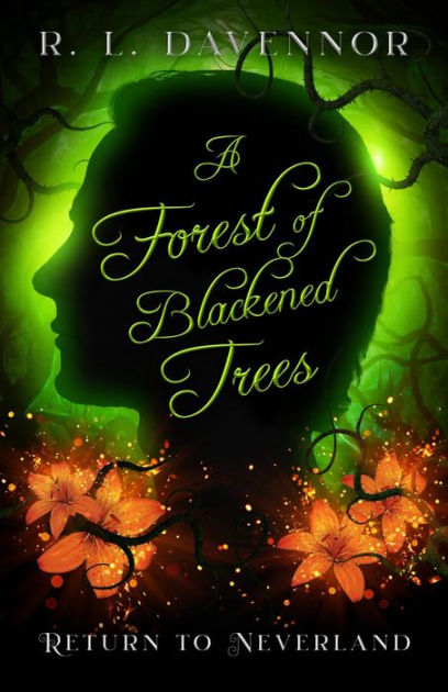 A Forest Of Blackened Trees: Return To Neverland By R. L. Davennor 