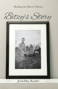 Title: Bitzy's Story: Healing the Emotional Pain of Long Term Childhood Illness, Author: JessieMay Kessler