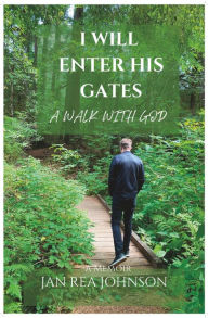 Title: I Will Enter His Gates: A Walk With God, Author: Ann Schwartz