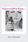 Give a Girl a Gun...