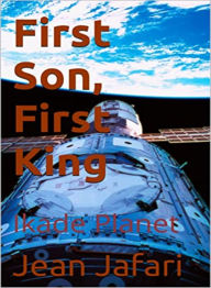 Title: First Son, First King: Ikade Planet, Author: Jean Jafari