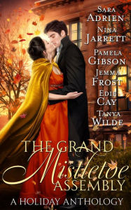 Title: The Grand Mistletoe Assembly: A Regency Christmas Romance Collection, Author: Sara Adrien