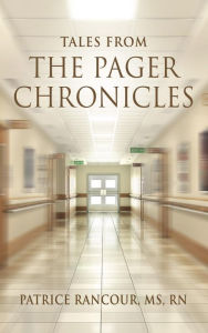 Title: Tales from The Pager Chronicles, Author: Patrice Rancour MS RN
