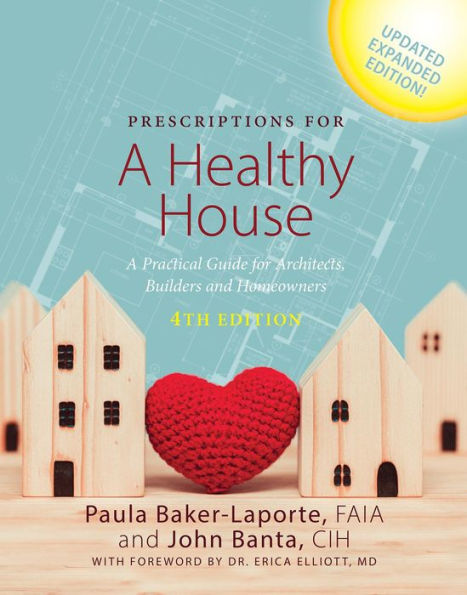 Prescriptions for a Healthy House, 4th Edition: A Practical Guide for Architects, Builders and Homeowners