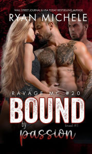 Title: Bound by Passion (Ravage MC #20) (Bound #11), Author: Ryan Michele