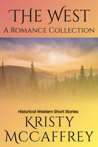 Title: The West: A Romance Collection, Author: Kristy McCaffrey