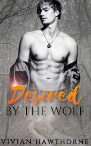 Title: Desired by the Wolf: A Curvy Girl BBW New Adult Small Town Romance, Author: Vivian Hawthorne