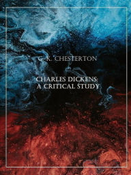 Title: Charles Dickens: A critical study, Author: G. K. Chesterton
