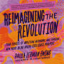 Reimagining the Revolution: Four Stories of Abolition, Autonomy, and Forging New Paths in the Modern Civil Rights Movement