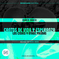 Cantos de vida y esperanza: Los cisnes y otros poemas