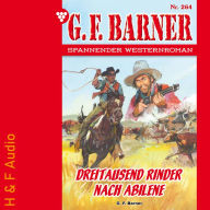 Dreitausend Rinder nach Abilene - G. F. Barner, Band 264 (ungekürzt)