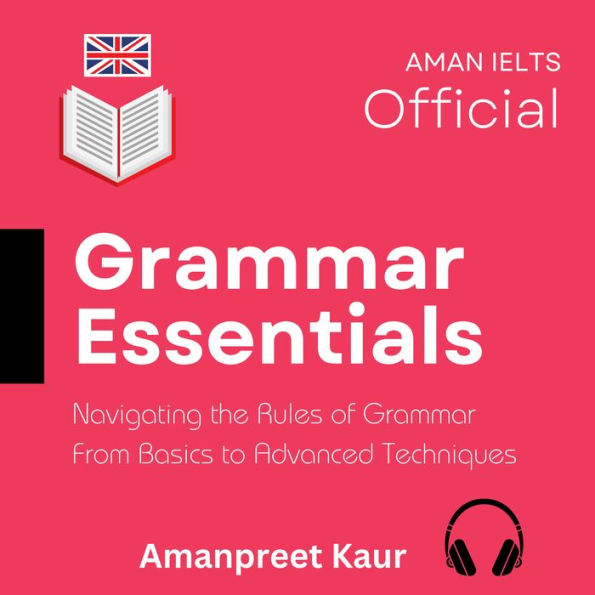 Grammar Essentials: Navigating the Rules of Grammar - From Basics to Advanced Techniques