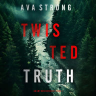 Twisted Truth (An Amy Rush Suspense Thriller-Book 1): Digitally narrated using a synthesized voice